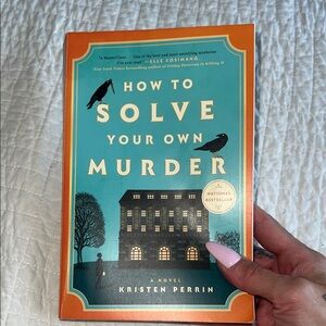 "How to Solve Your Own Murder" Novel by Kristen Perrin -